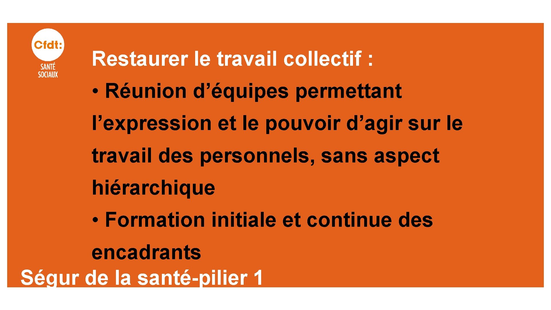 Restaurer le travail collectif : • Réunion d’équipes permettant l’expression et le pouvoir d’agir