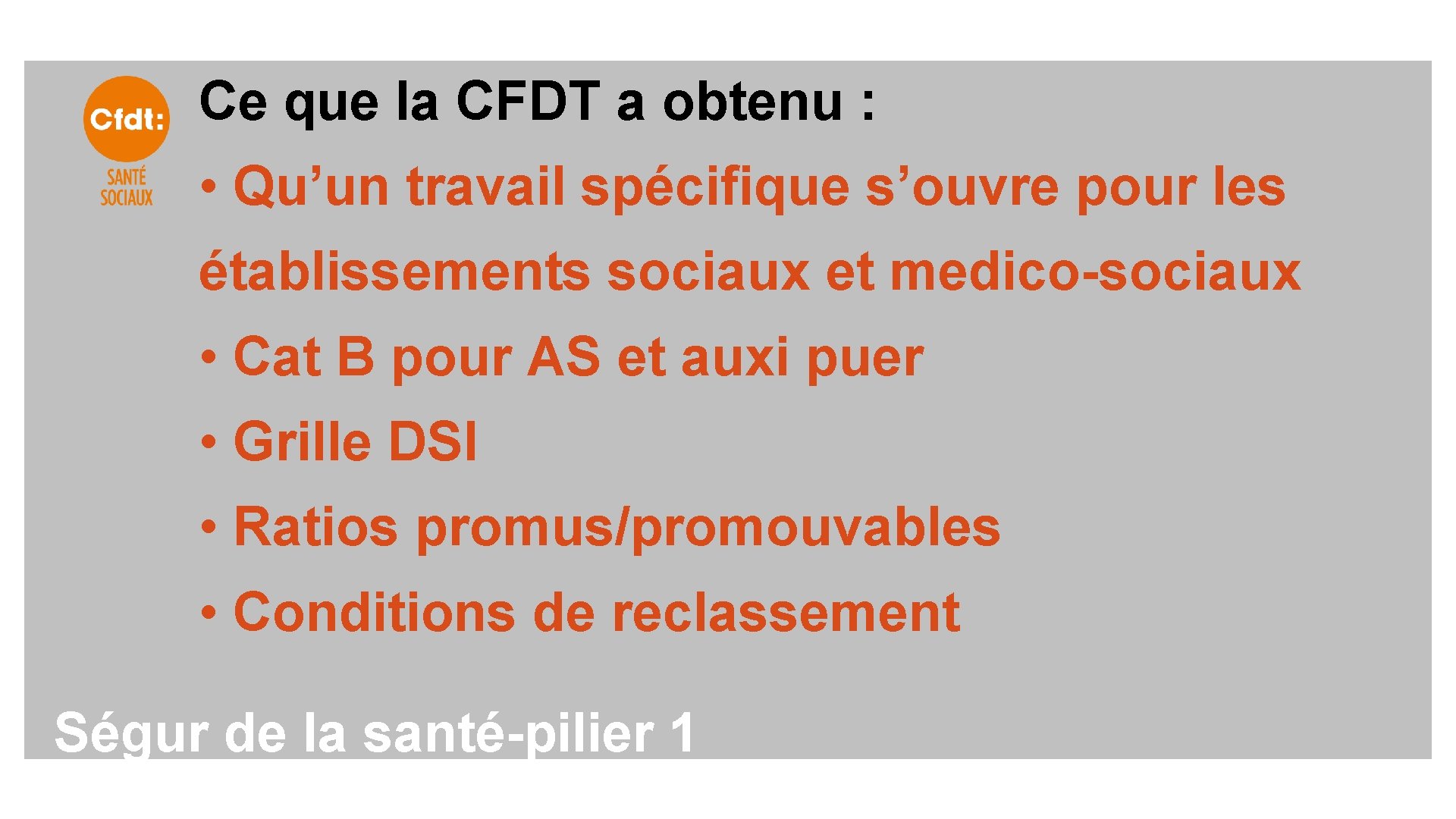 Ce que la CFDT a obtenu : • Qu’un travail spécifique s’ouvre pour les