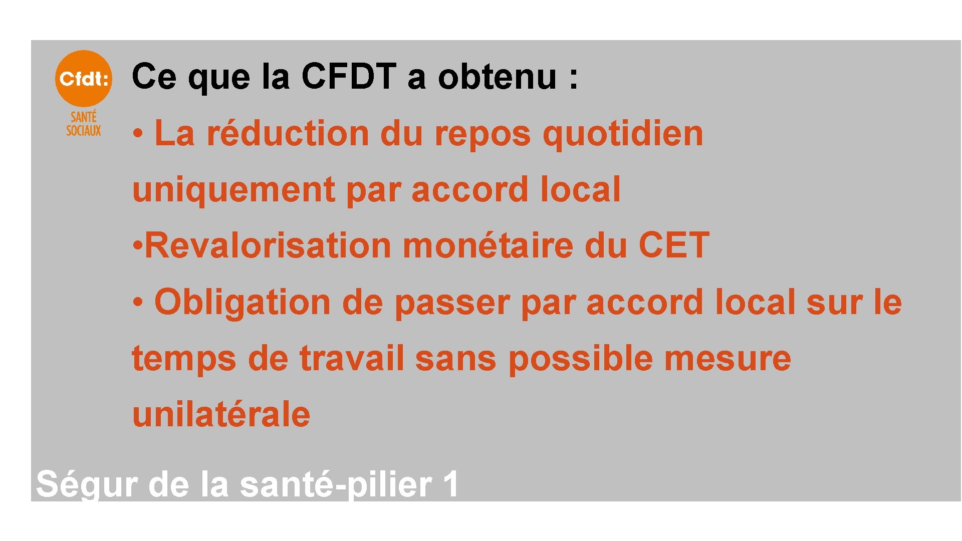 Ce que la CFDT a obtenu : • La réduction du repos quotidien uniquement