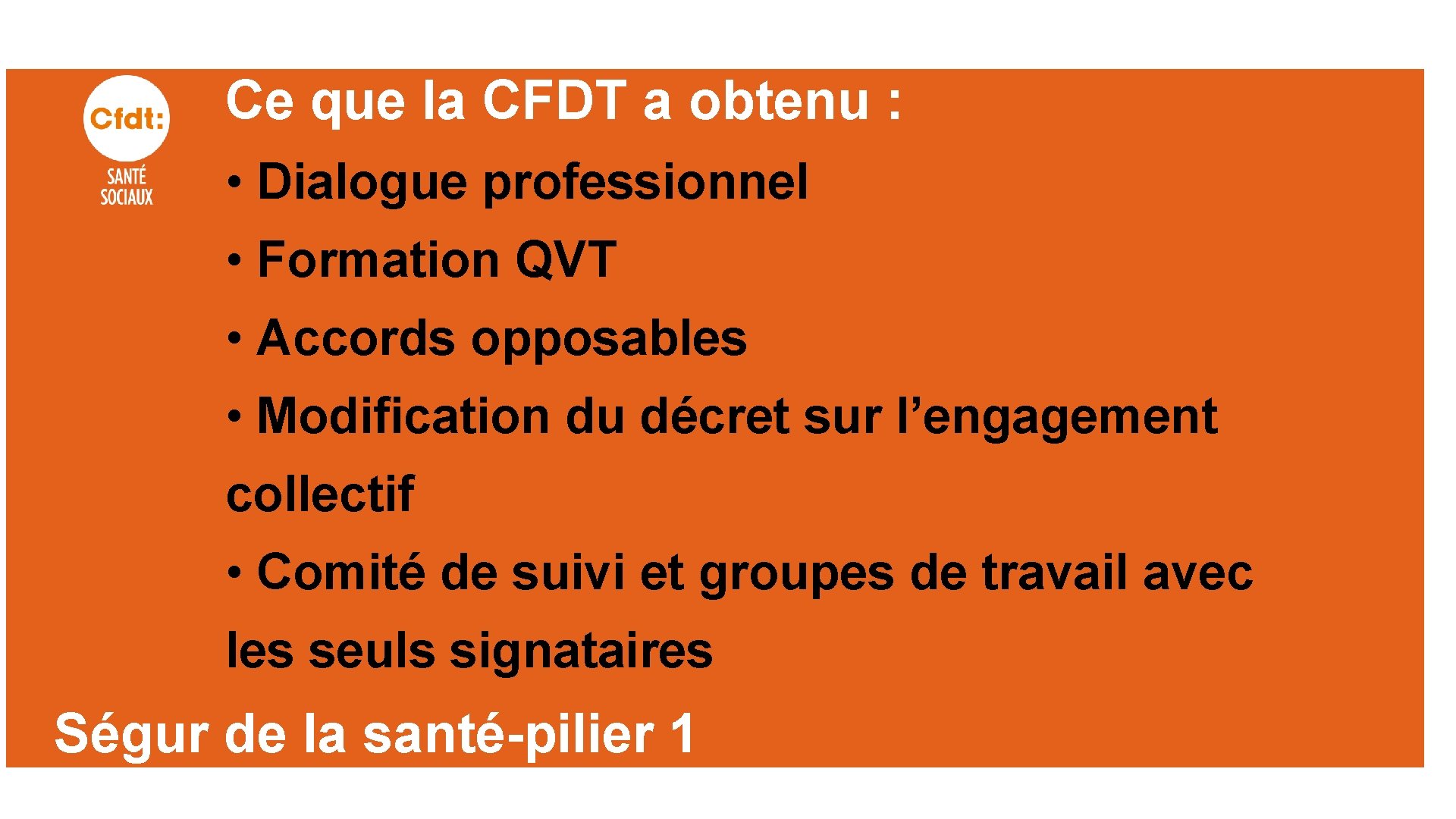 Ce que la CFDT a obtenu : • Dialogue professionnel • Formation QVT •