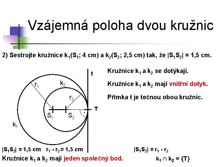 Vzájemná poloha dvou kružnic 2) Sestrojte kružnice k 1(S 1; 4 cm) a k