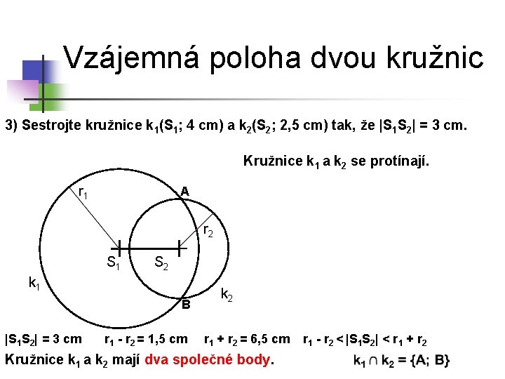 Vzájemná poloha dvou kružnic 3) Sestrojte kružnice k 1(S 1; 4 cm) a k