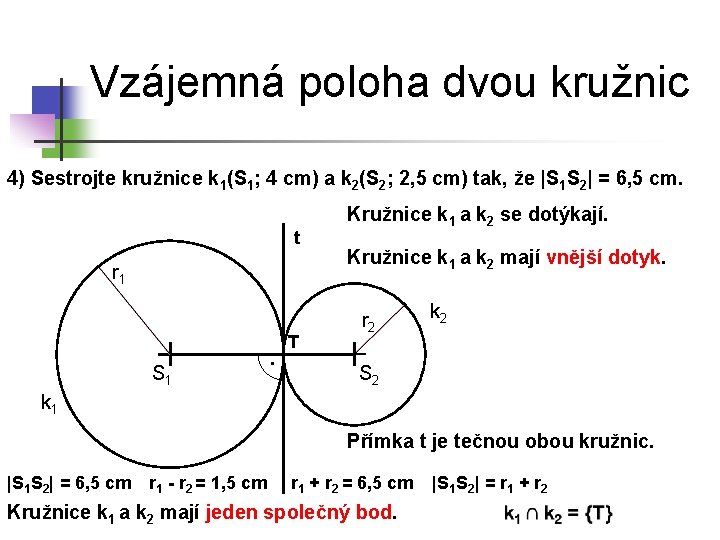 Vzájemná poloha dvou kružnic 4) Sestrojte kružnice k 1(S 1; 4 cm) a k