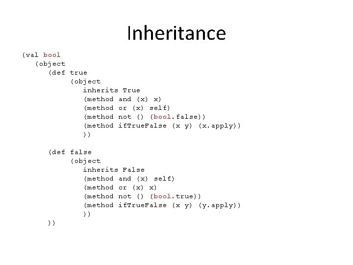 Inheritance (val bool (object (def true (object inherits True (method and (x) x) (method