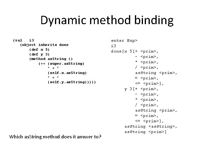 Dynamic method binding (val i 3 (object inherits done (def x 5) (def y