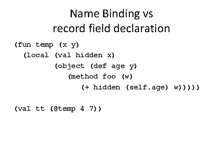 Name Binding vs record field declaration (fun temp (x y) (local (val hidden x)