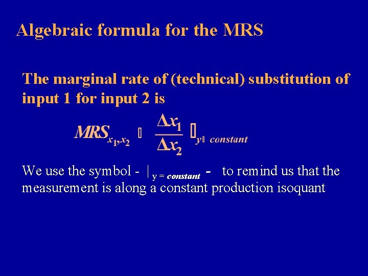 Algebraic formula for the MRS The marginal rate of (technical) substitution of input 1