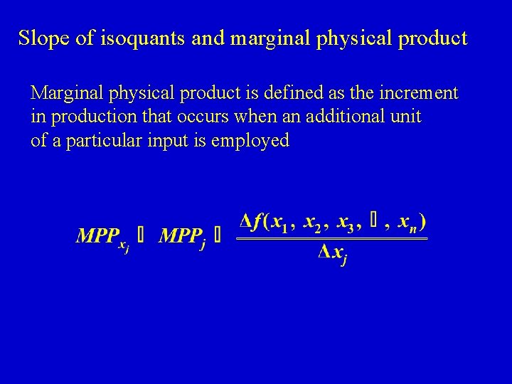 Slope of isoquants and marginal physical product Marginal physical product is defined as the