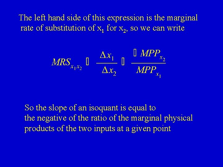 The left hand side of this expression is the marginal rate of substitution of