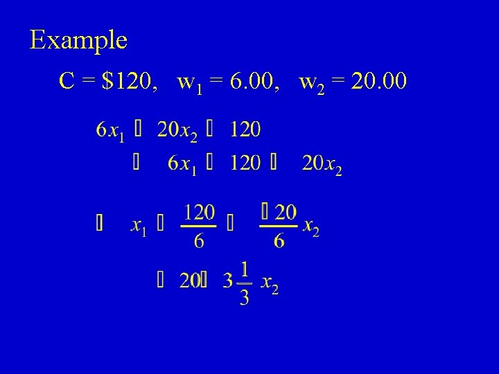 Example C = $120, w 1 = 6. 00, w 2 = 20. 00