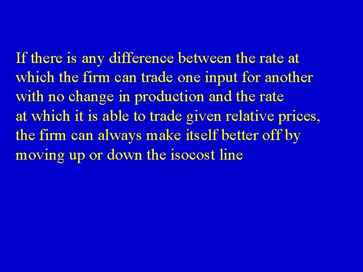 If there is any difference between the rate at which the firm can trade