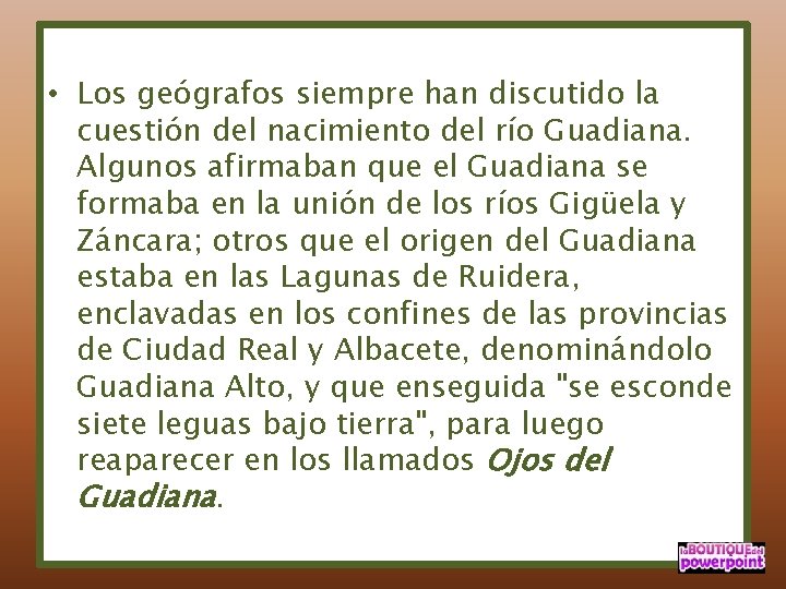  • Los geógrafos siempre han discutido la cuestión del nacimiento del río Guadiana.