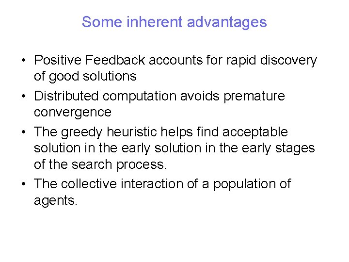 Some inherent advantages • Positive Feedback accounts for rapid discovery of good solutions •