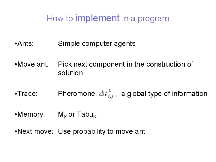 How to implement in a program • Ants: Simple computer agents • Move ant: