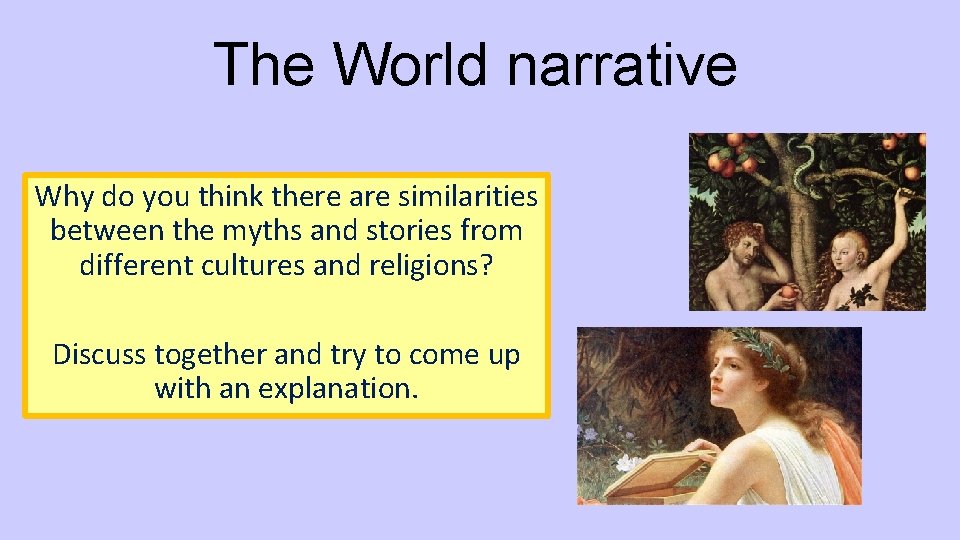 The World narrative Why do you think there are similarities between the myths and