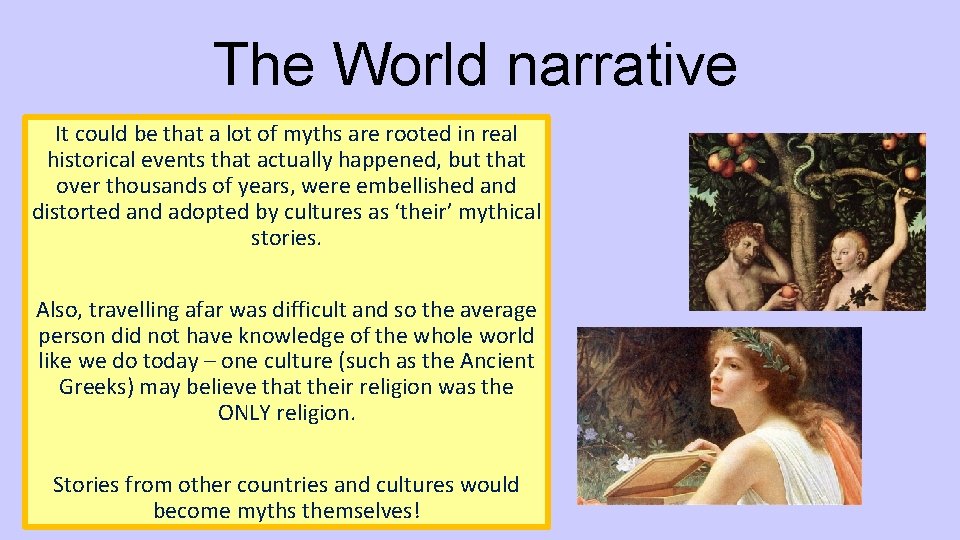 The World narrative It could be that a lot of myths are rooted in