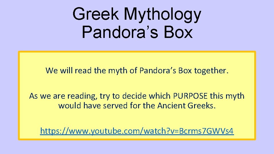 Greek Mythology Pandora’s Box We will read the myth of Pandora’s Box together. As