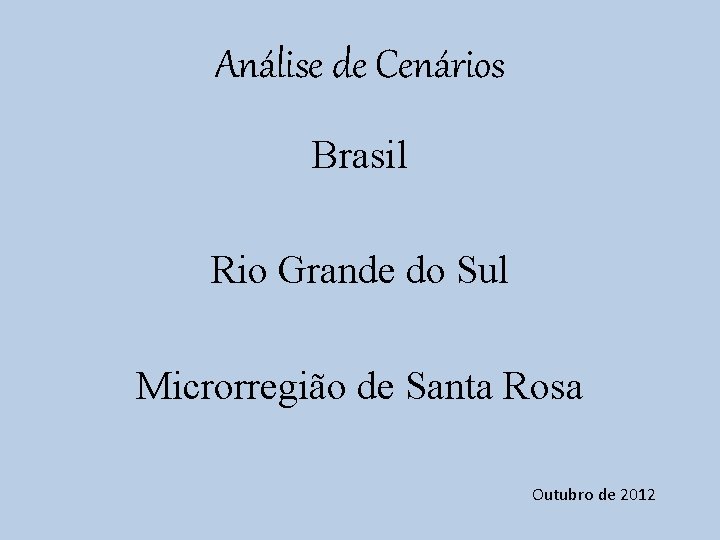 Análise de Cenários Brasil Rio Grande do Sul Microrregião de Santa Rosa Outubro de