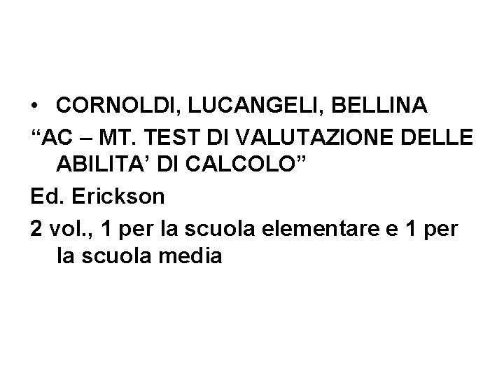  • CORNOLDI, LUCANGELI, BELLINA “AC – MT. TEST DI VALUTAZIONE DELLE ABILITA’ DI