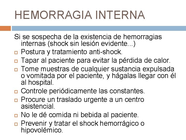 HEMORRAGIA INTERNA Si se sospecha de la existencia de hemorragias internas (shock sin lesión