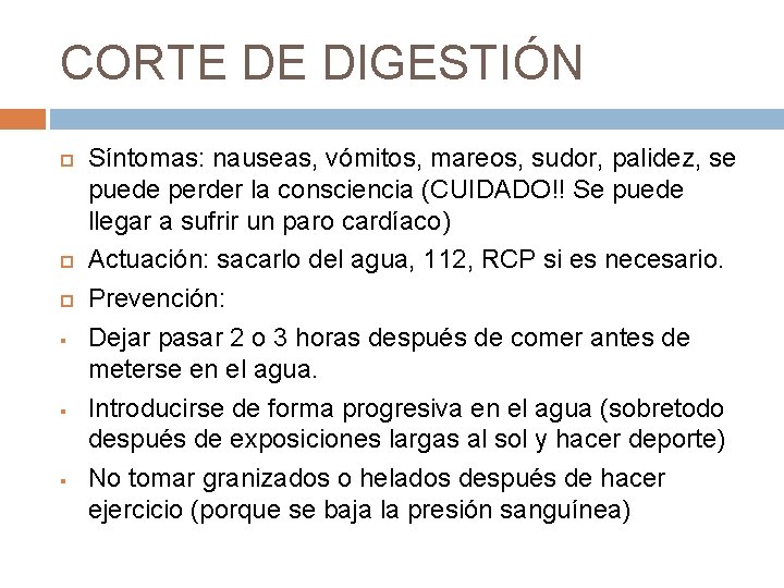 CORTE DE DIGESTIÓN § § § Síntomas: nauseas, vómitos, mareos, sudor, palidez, se puede