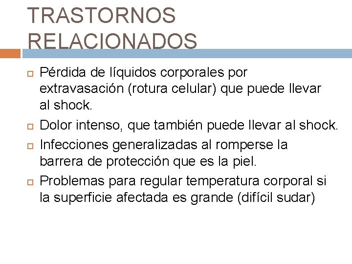 TRASTORNOS RELACIONADOS Pérdida de líquidos corporales por extravasación (rotura celular) que puede llevar al