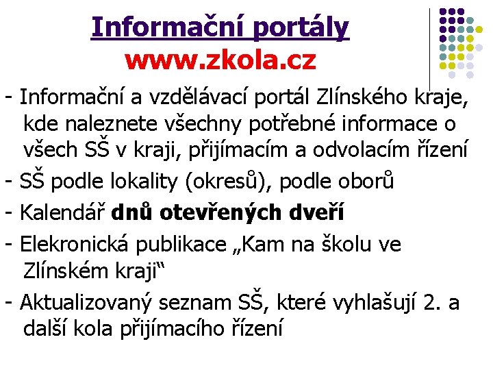 Informační portály www. zkola. cz - Informační a vzdělávací portál Zlínského kraje, kde naleznete