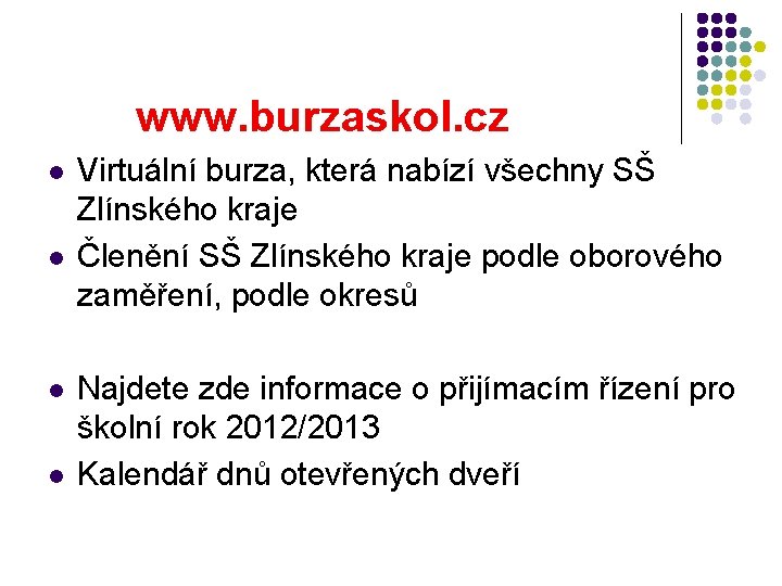 www. burzaskol. cz l l Virtuální burza, která nabízí všechny SŠ Zlínského kraje Členění
