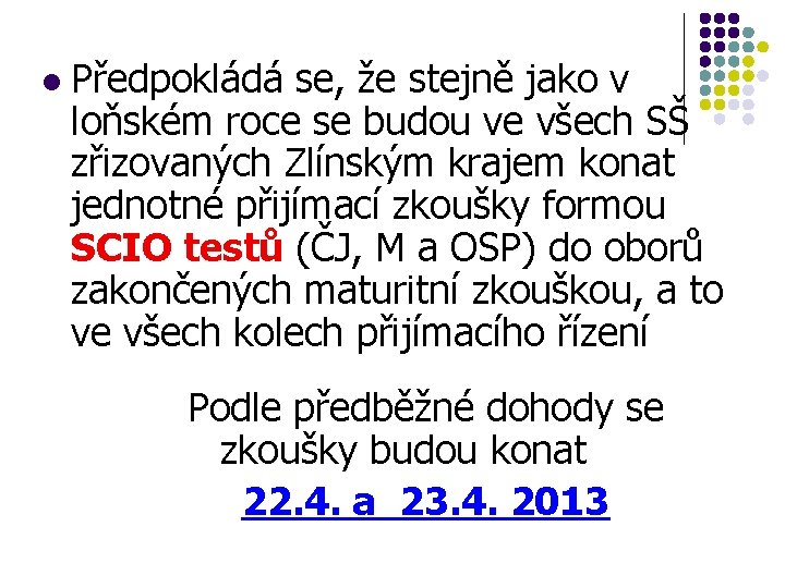 l Předpokládá se, že stejně jako v loňském roce se budou ve všech SŠ