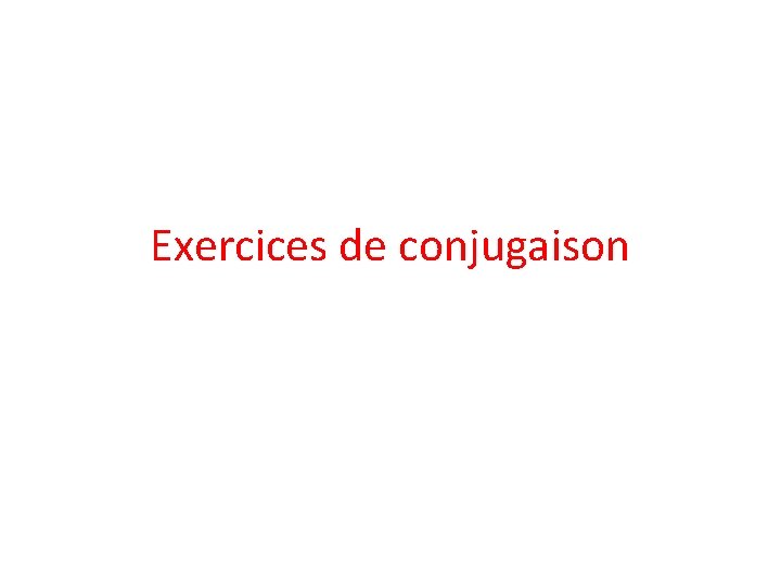 Exercices de conjugaison 