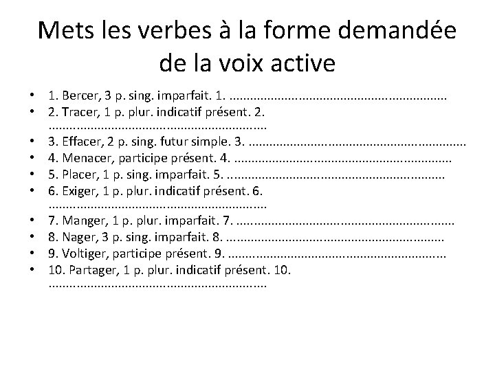 Mets les verbes à la forme demandée de la voix active • 1. Bercer,