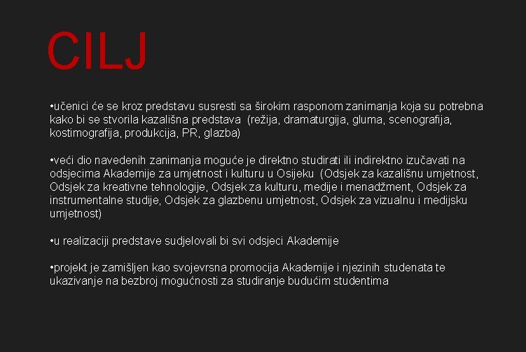 CILJ • učenici će se kroz predstavu susresti sa širokim rasponom zanimanja koja su