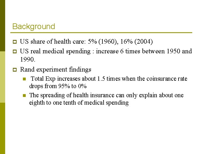 Background p p p US share of health care: 5% (1960), 16% (2004) US Background p p p US share of health care: 5% (1960), 16% (2004) US