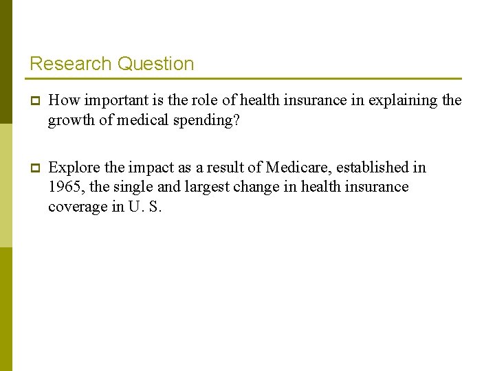 Research Question p How important is the role of health insurance in explaining the Research Question p How important is the role of health insurance in explaining the
