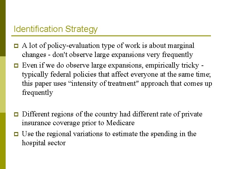 Identification Strategy p p A lot of policy-evaluation type of work is about marginal Identification Strategy p p A lot of policy-evaluation type of work is about marginal