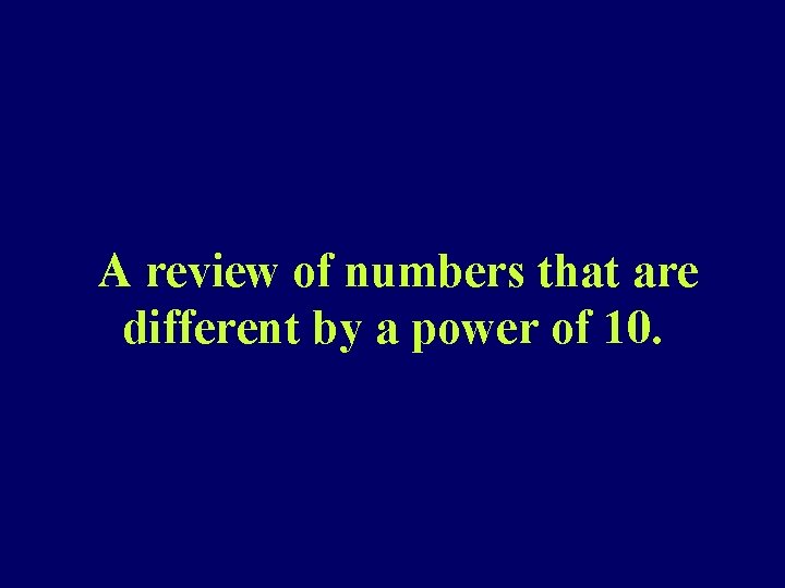 A review of numbers that are different by a power of 10. 