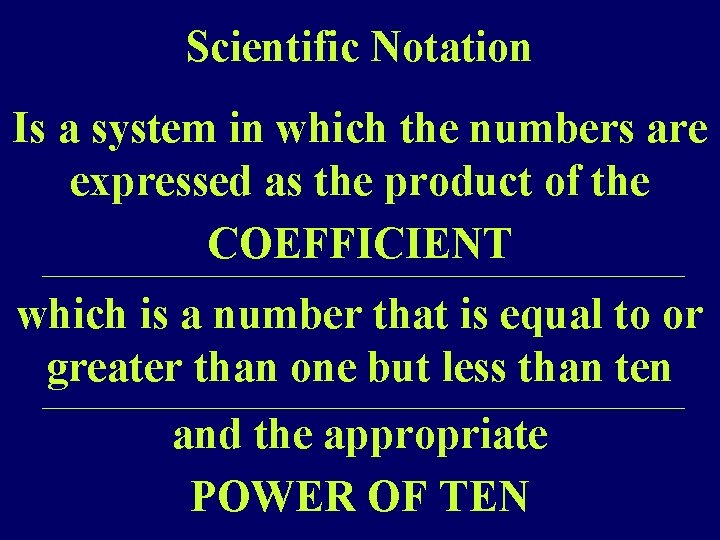 Scientific Notation Is a system in which the numbers are expressed as the product