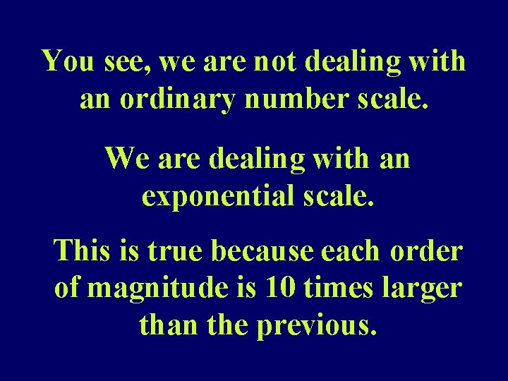 You see, we are not dealing with an ordinary number scale. We are dealing