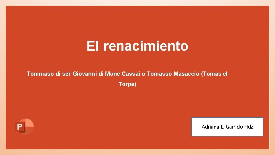 El renacimiento Tommaso di ser Giovanni di Mone Cassai o Tomasso Masaccio (Tomas el El renacimiento Tommaso di ser Giovanni di Mone Cassai o Tomasso Masaccio (Tomas el