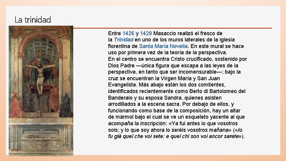 La trinidad Entre 1426 y 1428 Masaccio realizó el fresco de la Trinidad en La trinidad Entre 1426 y 1428 Masaccio realizó el fresco de la Trinidad en