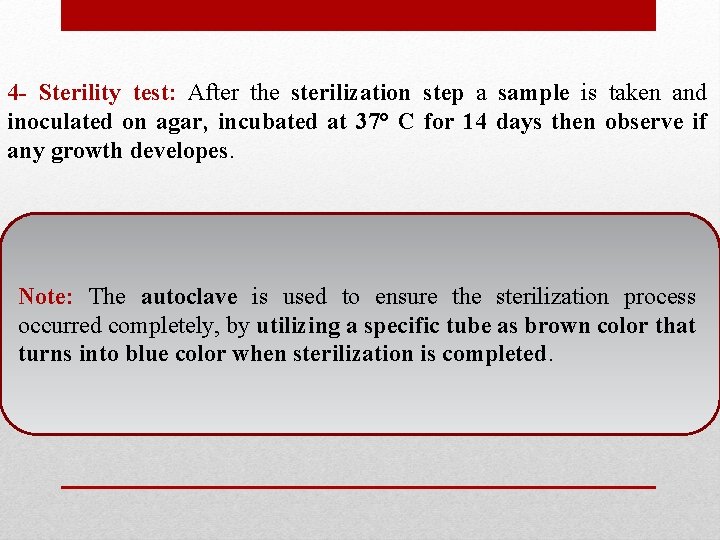 4 - Sterility test: After the sterilization step a sample is taken and inoculated