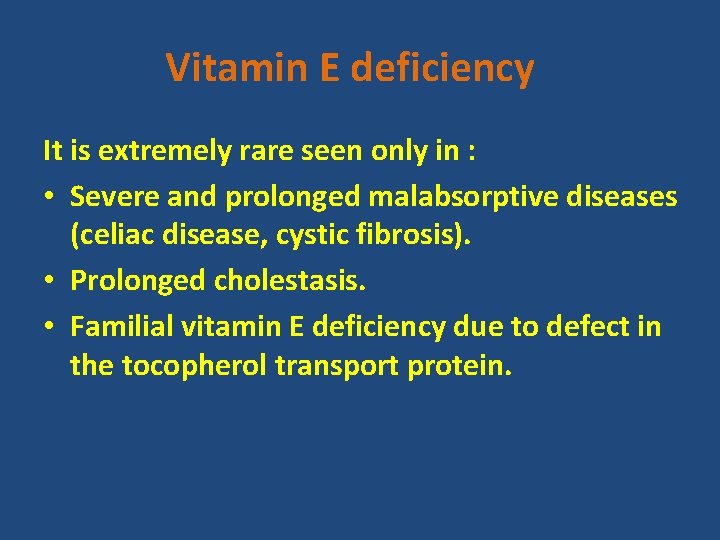 Vitamin E deficiency It is extremely rare seen only in : • Severe and