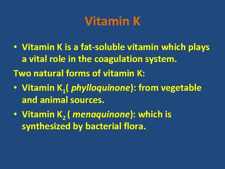 Vitamin K • Vitamin K is a fat-soluble vitamin which plays a vital role