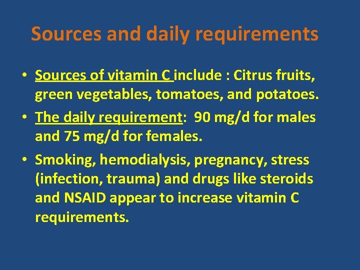 Sources and daily requirements • Sources of vitamin C include : Citrus fruits, green