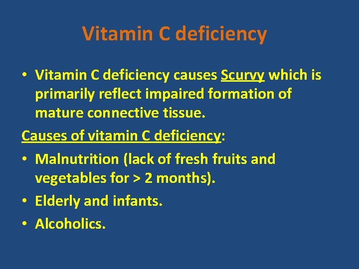 Vitamin C deficiency • Vitamin C deficiency causes Scurvy which is primarily reflect impaired
