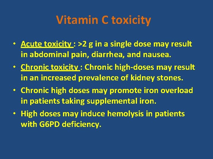 Vitamin C toxicity • Acute toxicity : >2 g in a single dose may