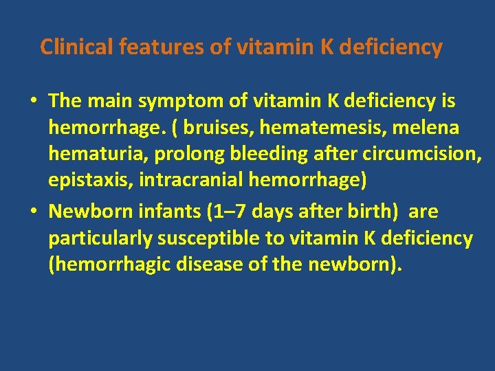 Clinical features of vitamin K deficiency • The main symptom of vitamin K deficiency