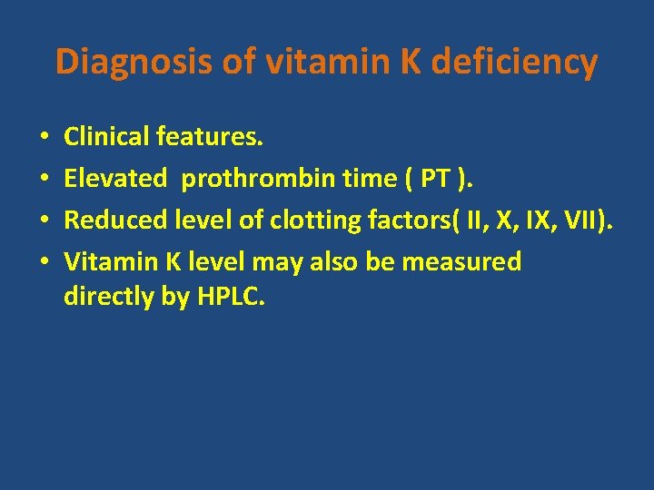 Diagnosis of vitamin K deficiency • • Clinical features. Elevated prothrombin time ( PT