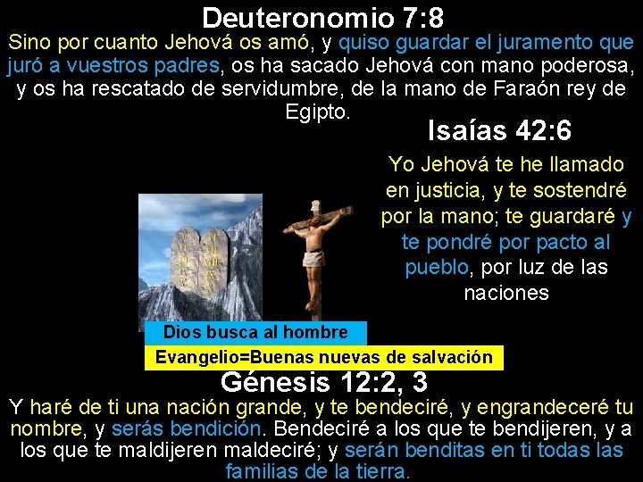 Deuteronomio 7: 8 Sino por cuanto Jehová os amó, y quiso guardar el juramento