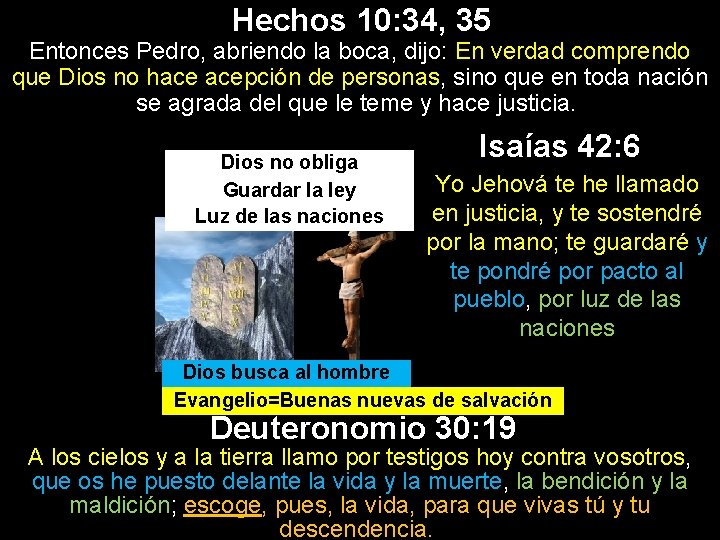 Hechos 10: 34, 35 Entonces Pedro, abriendo la boca, dijo: En verdad comprendo que